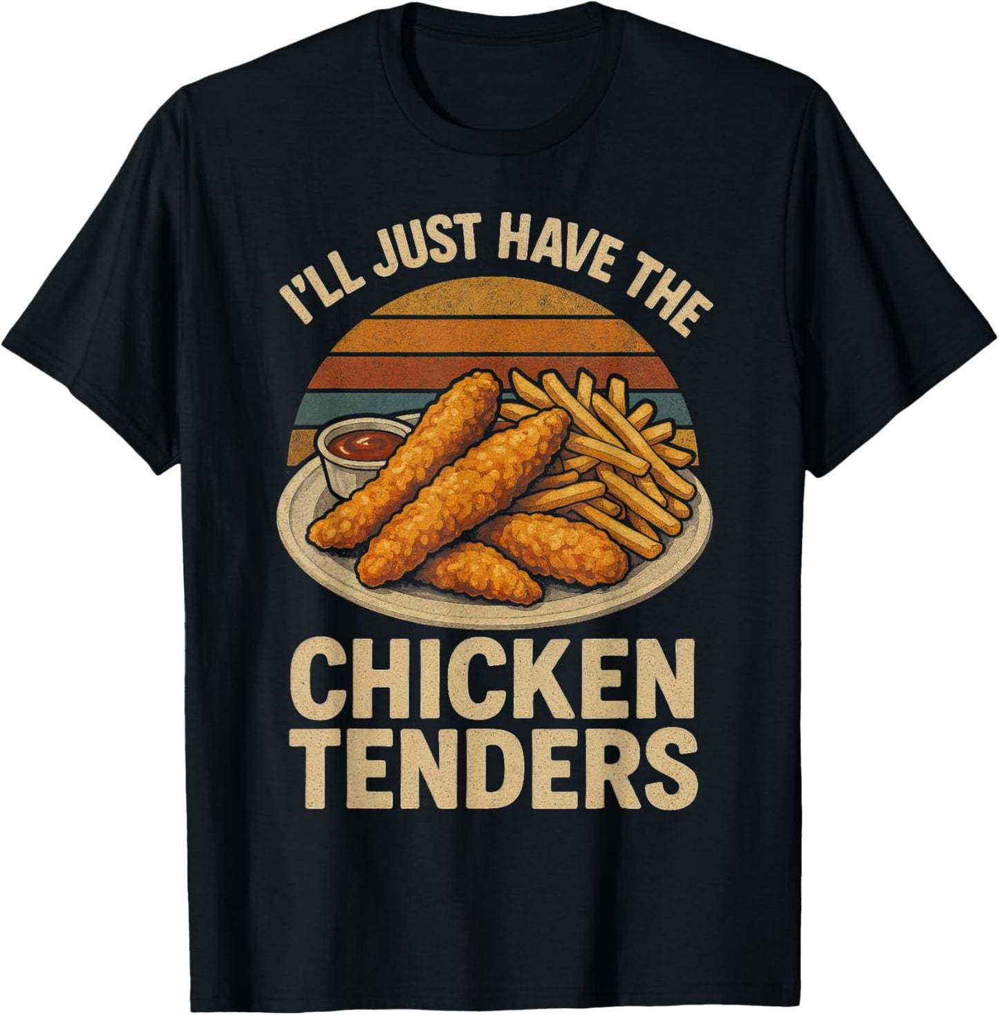 I’ll Just Have The Chicken Tenders, Funny Humor Food Lover T-Shirt - T-Shirt | Black