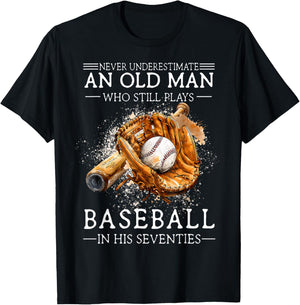 Never Underestimate an Old Man Who Still Plays Baseball T-Shirt - T-Shirt | Black