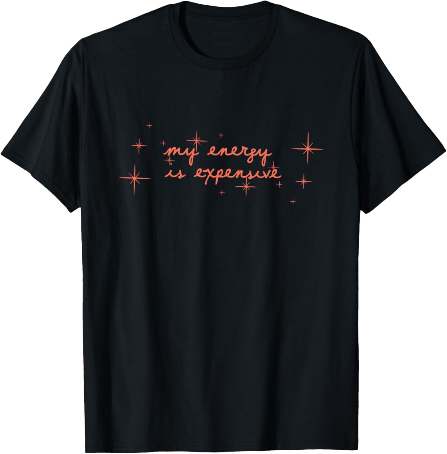 My Energy Is Expensive Graphic Outfit T-Shirt - T-Shirt | Black