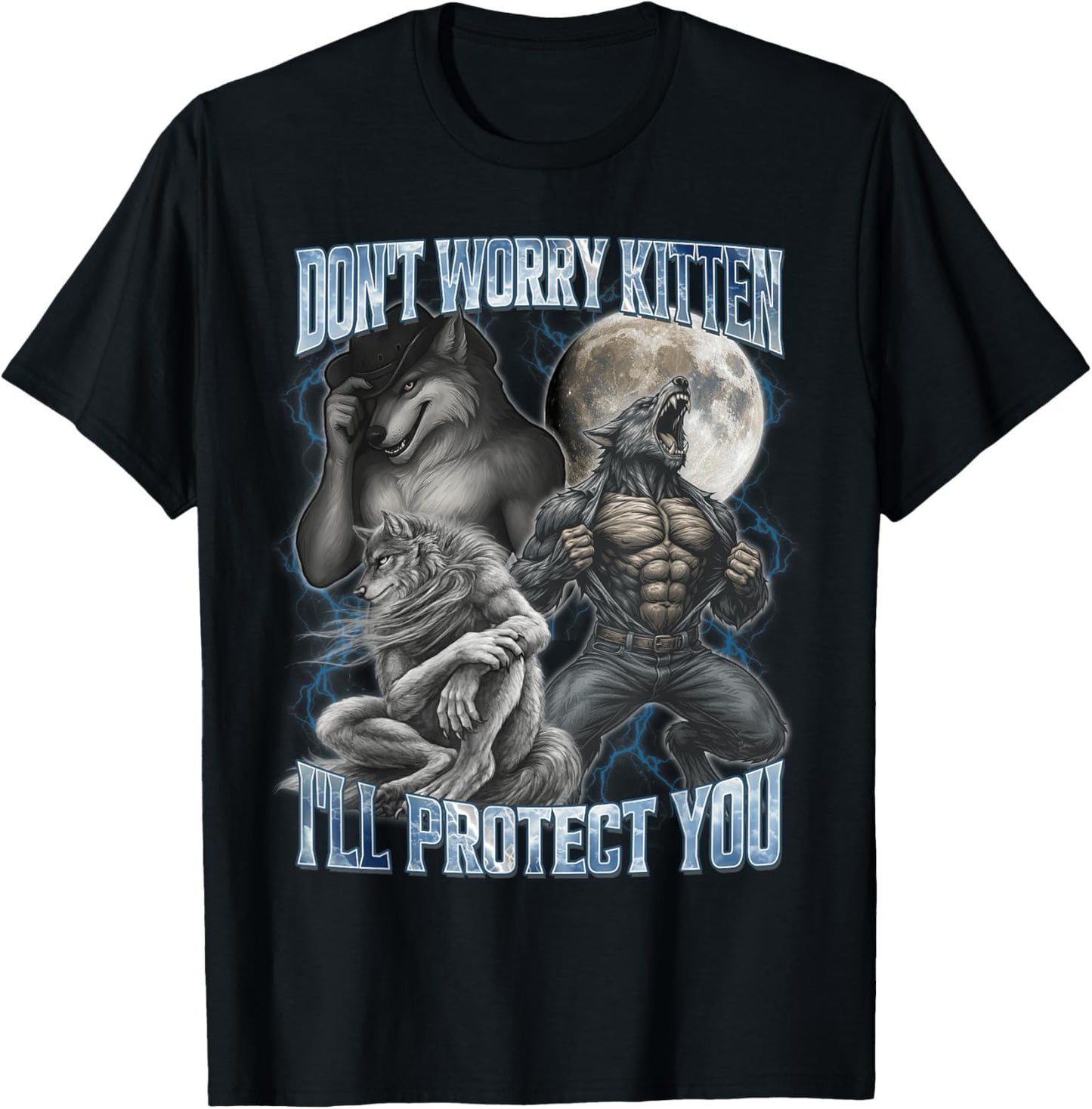 Don't Worry Kitten I'll Protect You Funny Cringe Alpha Wolf T-Shirt - T-Shirt | Black