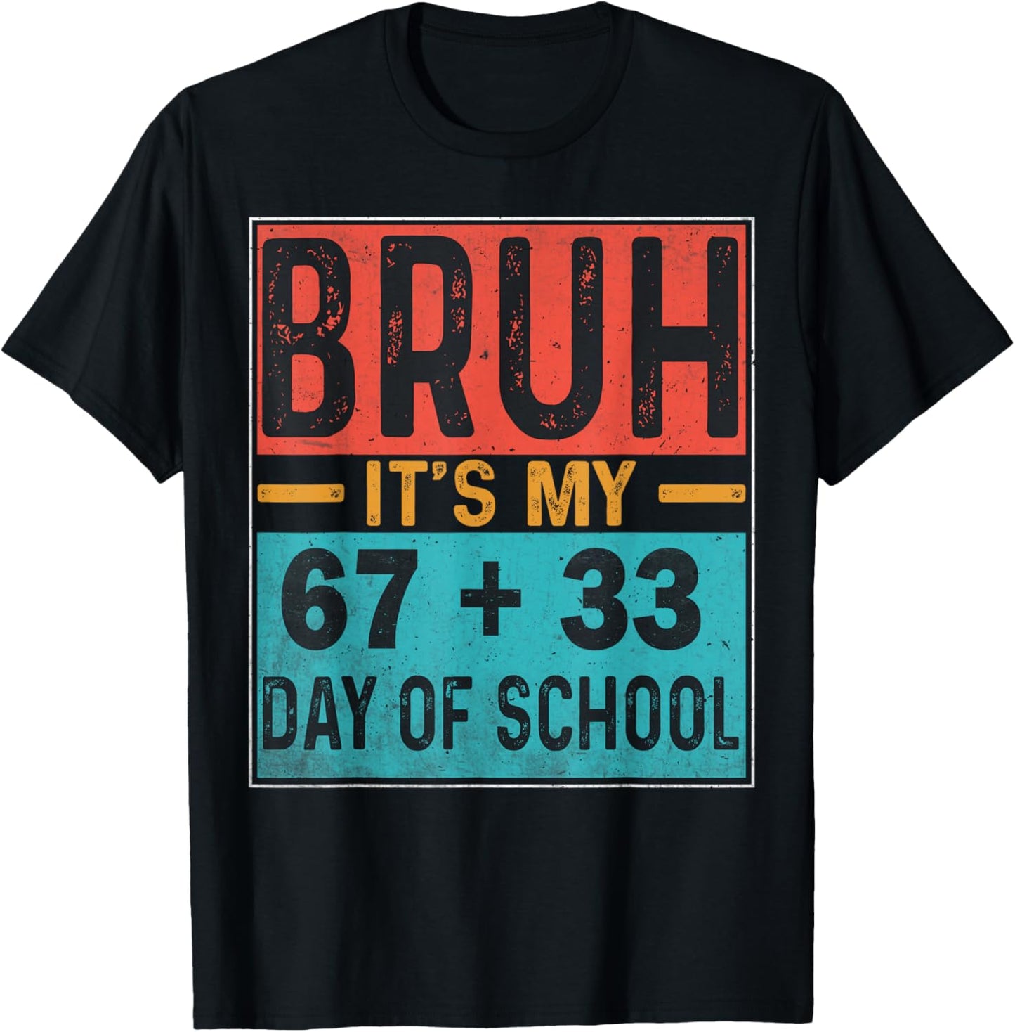 Bruh It's My 67+33 Days of School Teacher Student Six Seven T-Shirt - T-Shirt | Black
