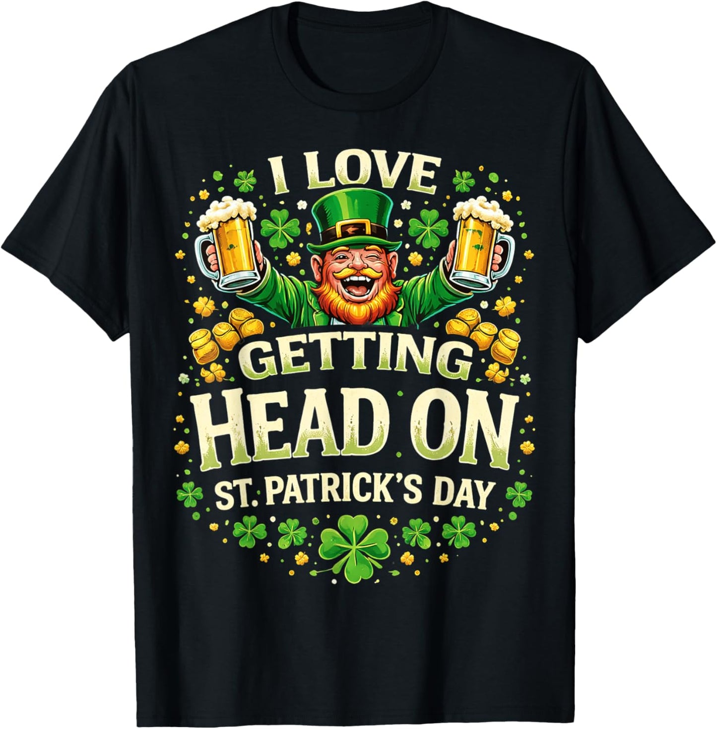 I Love Getting Head On St Patricks Day Funny Naughty Irish T-Shirt - T-Shirt | Black
