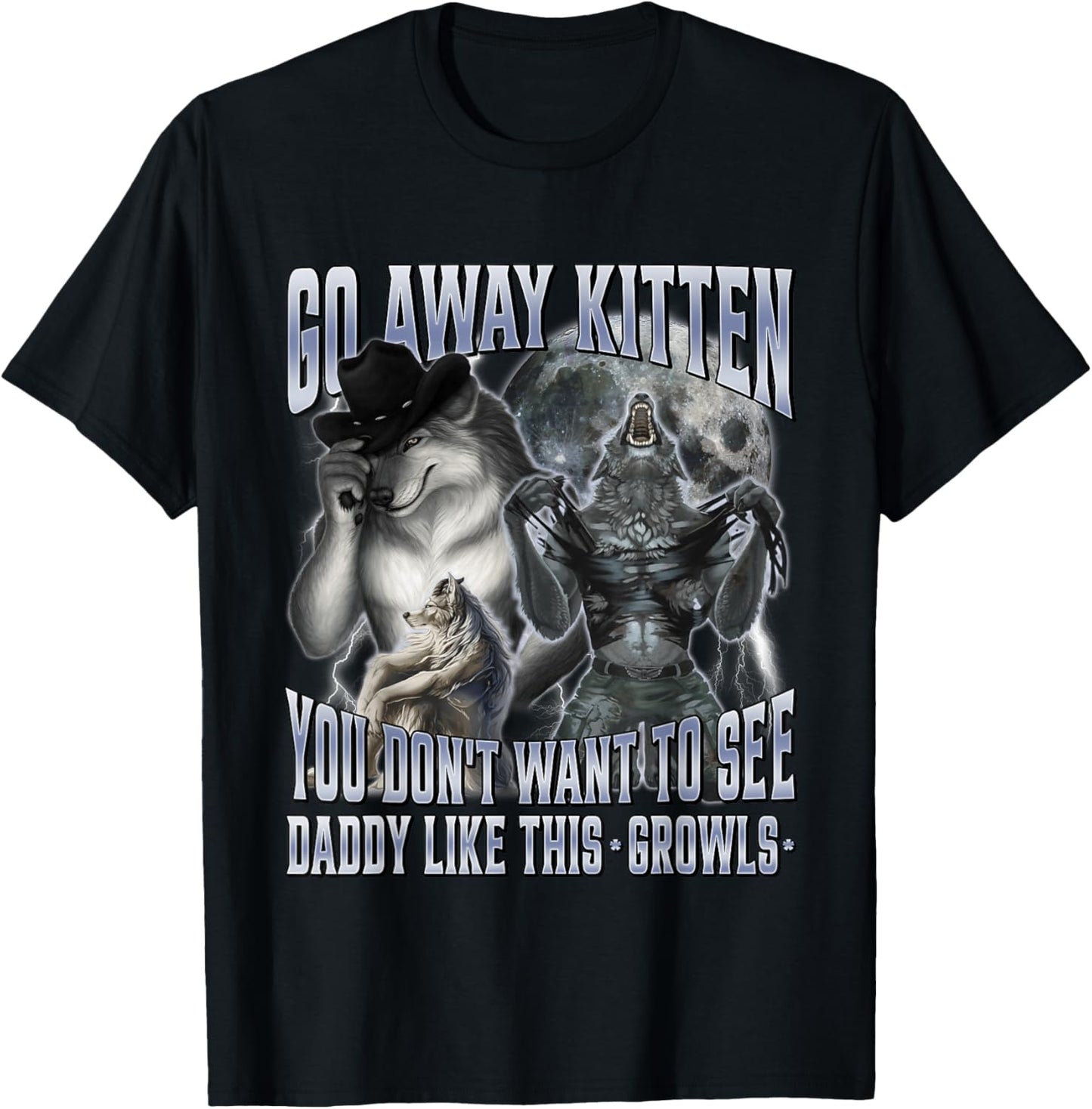 Go Away Kitten You Don't Want to See Daddy Like This T-Shirt - T-Shirt | Black