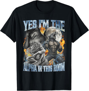 Yes I'm The Alpha in This Room Cool Funny Alpha Wolf Meme T-Shirt - T-Shirt | Black