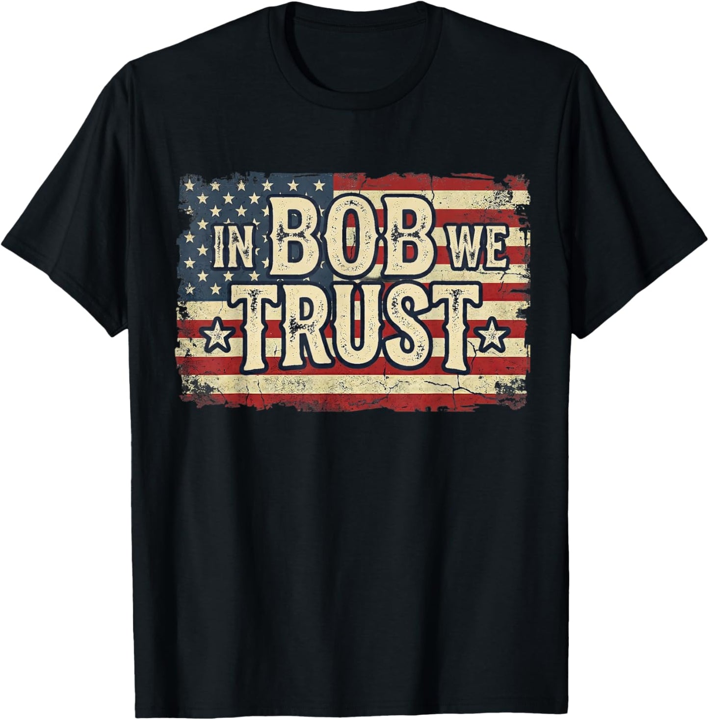 in Bob We Trust Distressed American Flag Graphic Funny Bob T-Shirt - T-Shirt | Black
