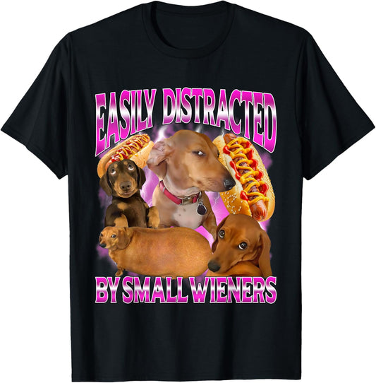Easily Distracted by Small Wieners Funny Offensive Dachshund T-Shirt - T-Shirt | Black
