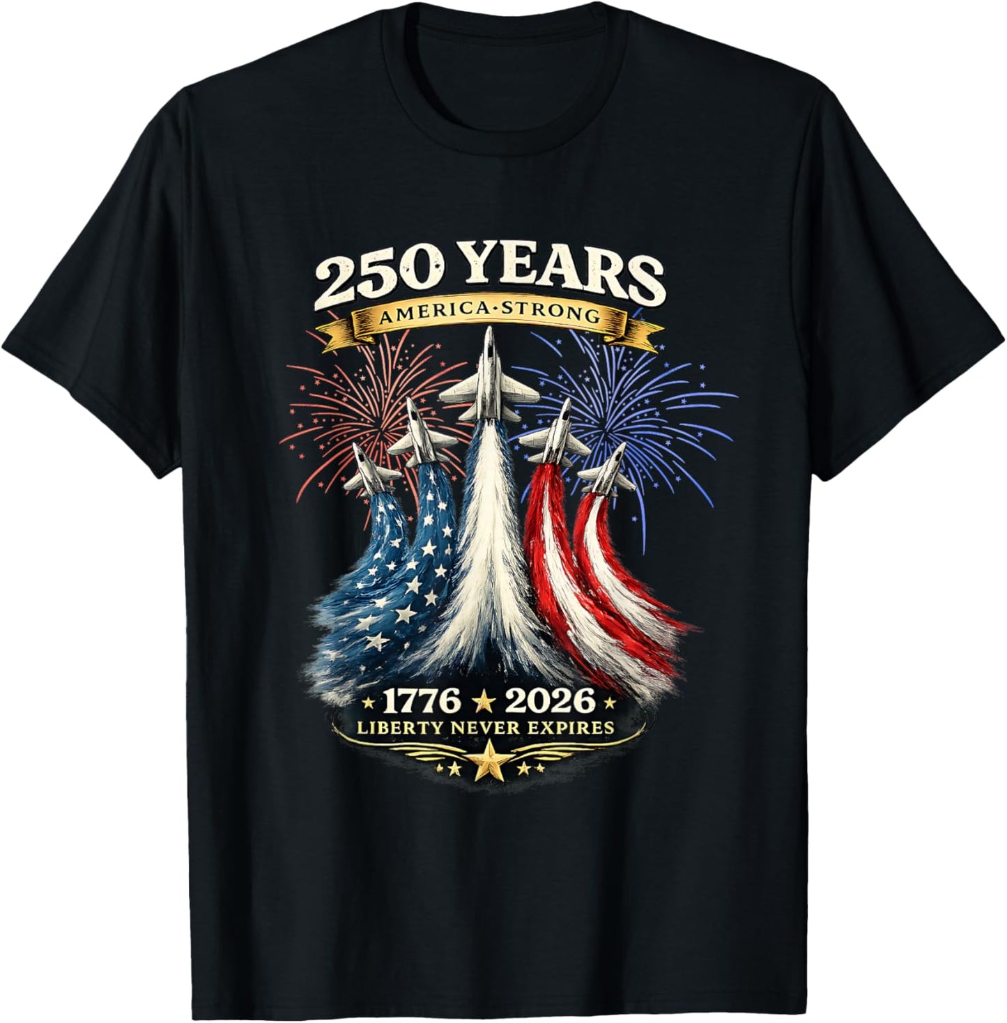 250 Years America Strong 1776 2026 T-Shirt - T-Shirt | Black