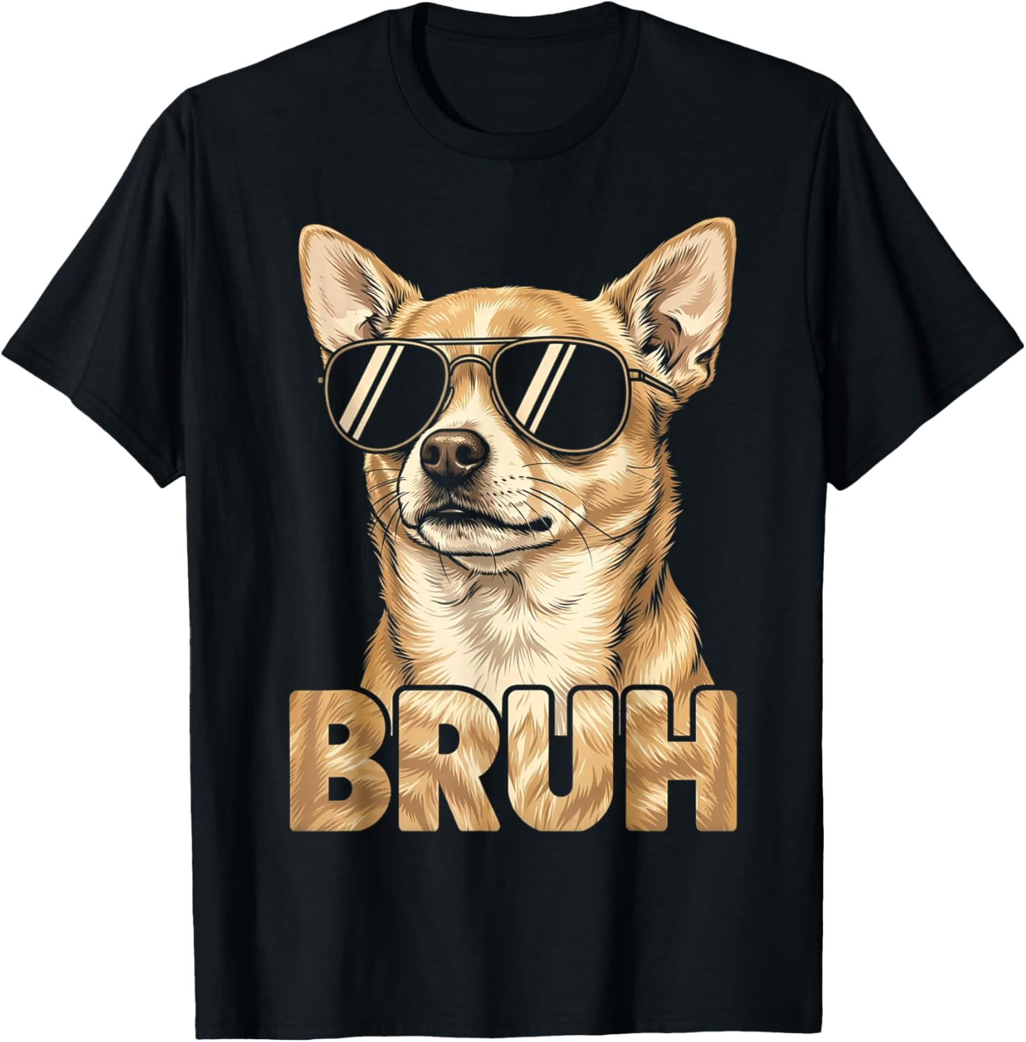 Funny Bruh Dog Chihuahua Wearing Sunglasses Meme Sarcastic T-Shirt - T-Shirt | Black