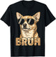 Funny Bruh Dog Chihuahua Wearing Sunglasses Meme Sarcastic T-Shirt - T-Shirt | Black