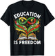 Black History Education is Freedom Books Black History T-Shirt - T-Shirt | Black