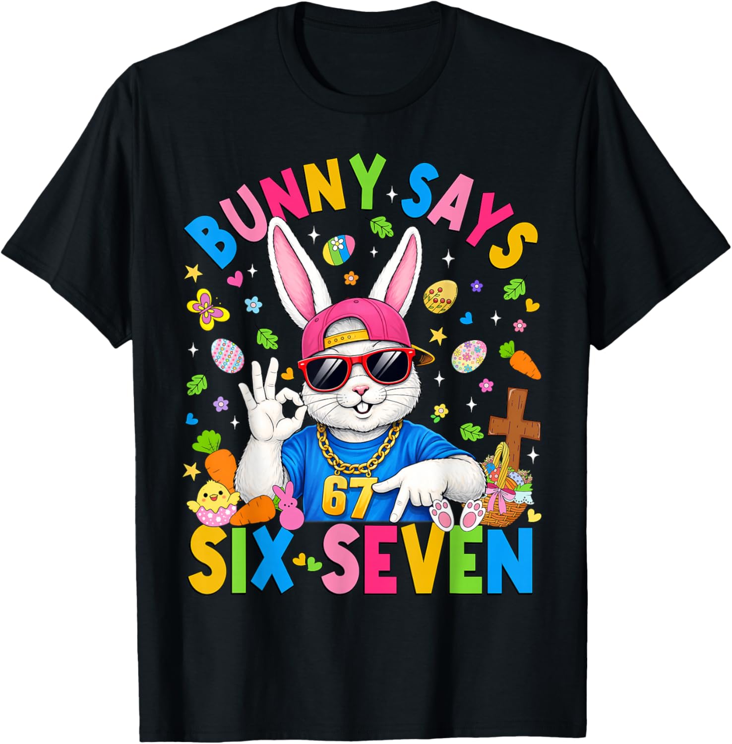 Bunny Says Six Seven 67 Easter Day Rabbit Women Men Kids T-Shirt - T-Shirt | Black