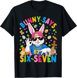 Bunny Says Six Seven 67 Easter Day Rabbit Women Men Kids T-Shirt - T-Shirt | Black