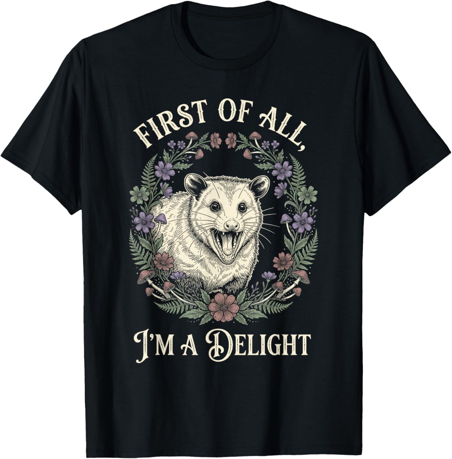 First of All Im A Delight Opossum Floral Screaming T-Shirt - T-Shirt | Black