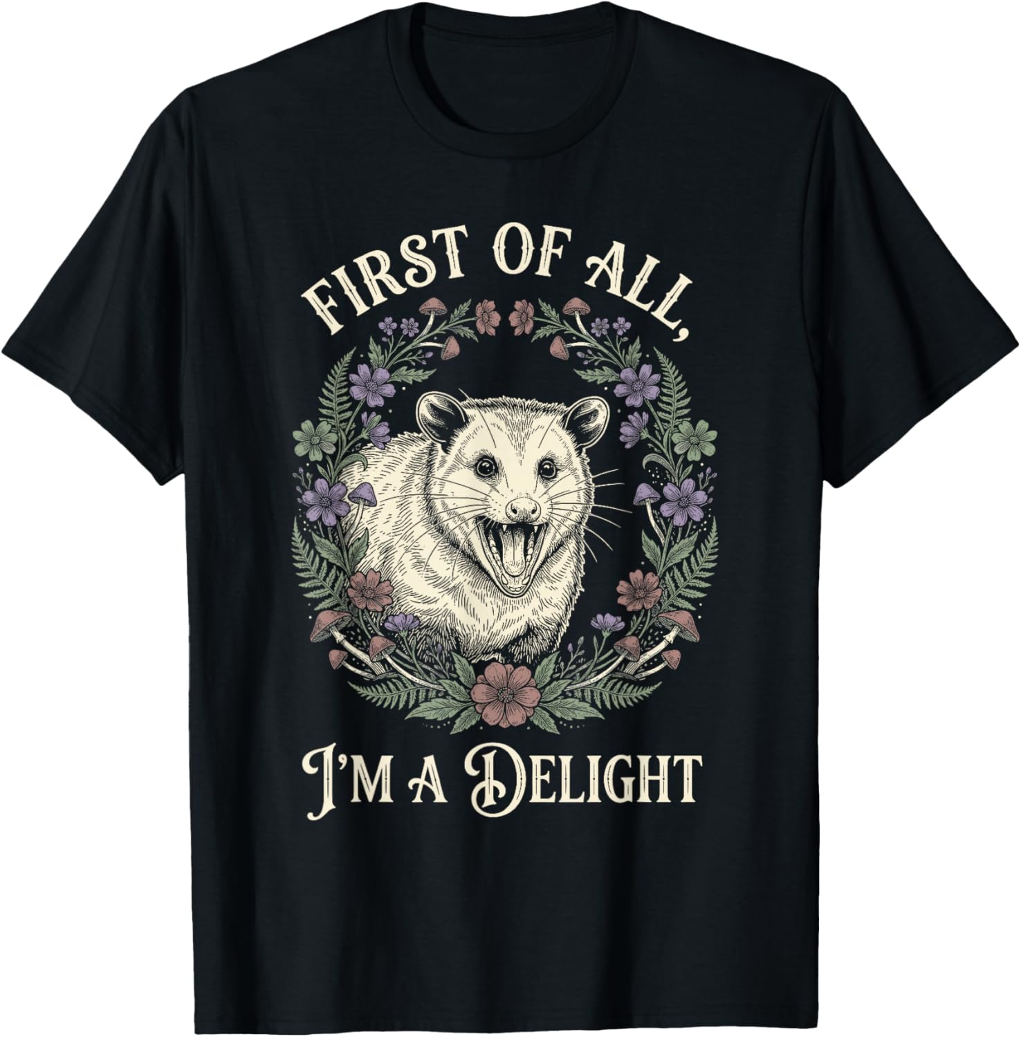 First of All Im A Delight Opossum Floral Screaming T-Shirt - T-Shirt | Black