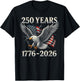 Bald Eagle and Flag 250 Years 1776 2026 250th Birthday T-Shirt - T-Shirt | Black