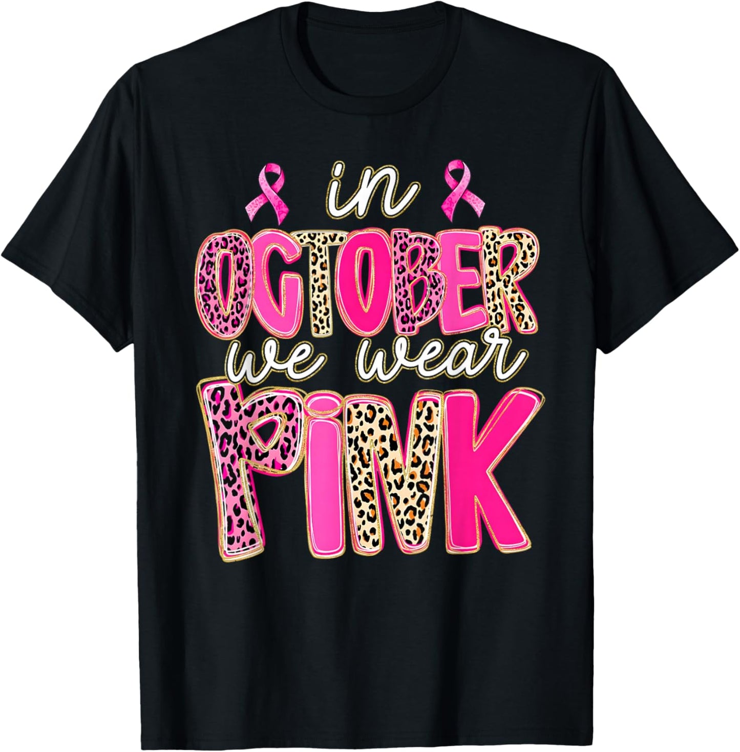 Leopard in October We Wear Pink Breast Cancer Awareness T-Shirt - T-Shirt | Black