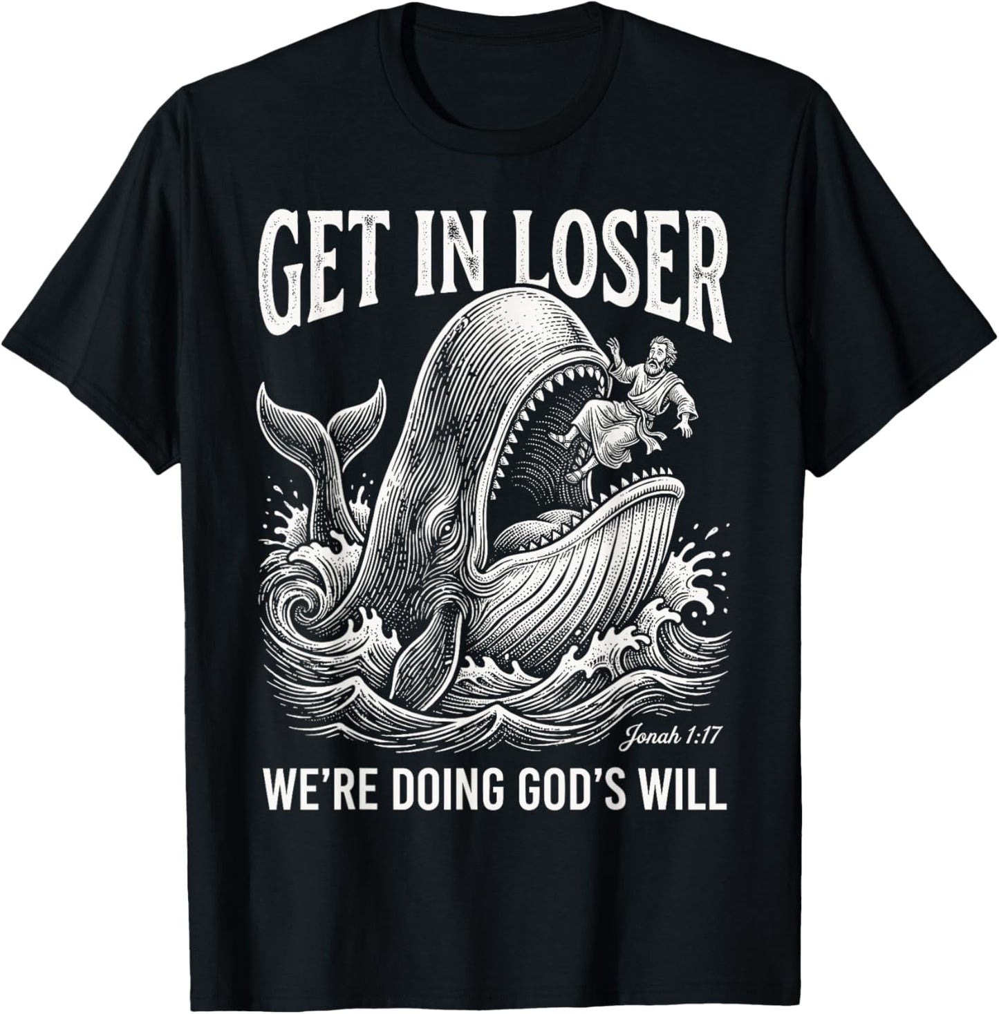 Get in Loser We're Doing God's Will Funny Christian Bible T-Shirt - T-Shirt | Black