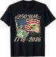 250 Years 1776 2026 250th Birthday 4th of July American Flag T-Shirt - T-Shirt | Black