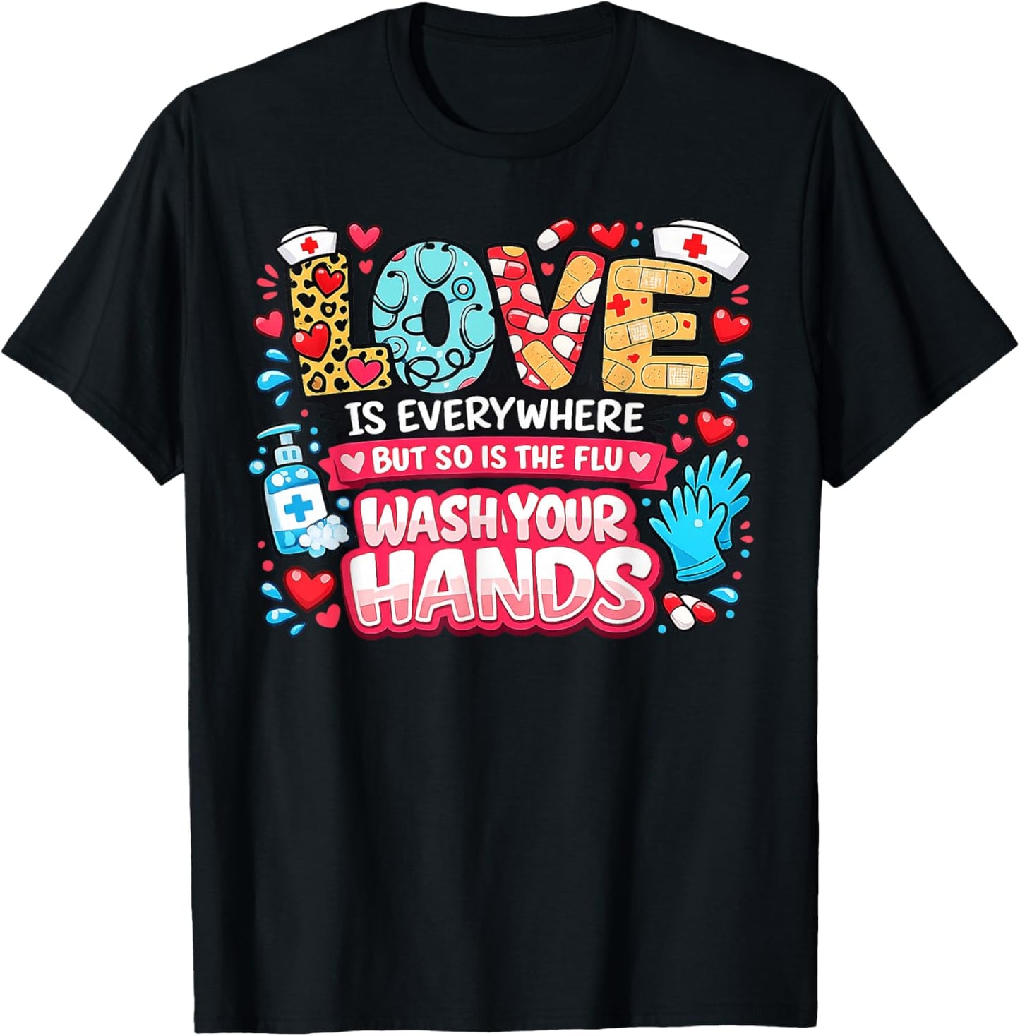Love is Everywhere But So is The Flu Funny Valentine Nurse T-Shirt - T-Shirt | Black
