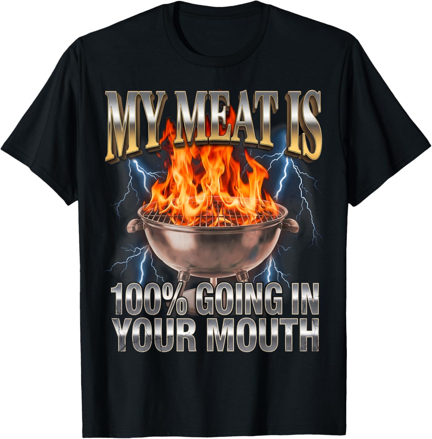 Funny BBQ My Meat is 100% Going in Your Mouth Joke T-Shirt - T-Shirt | Black