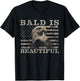 Bald is Beautiful Funny Eagle American Flag T-Shirt - T-Shirt | Black