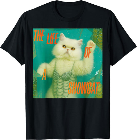 The Life of a Showcat Funny Costume Y2k Trendy Showcat 2025 T-Shirt - T-Shirt | Black