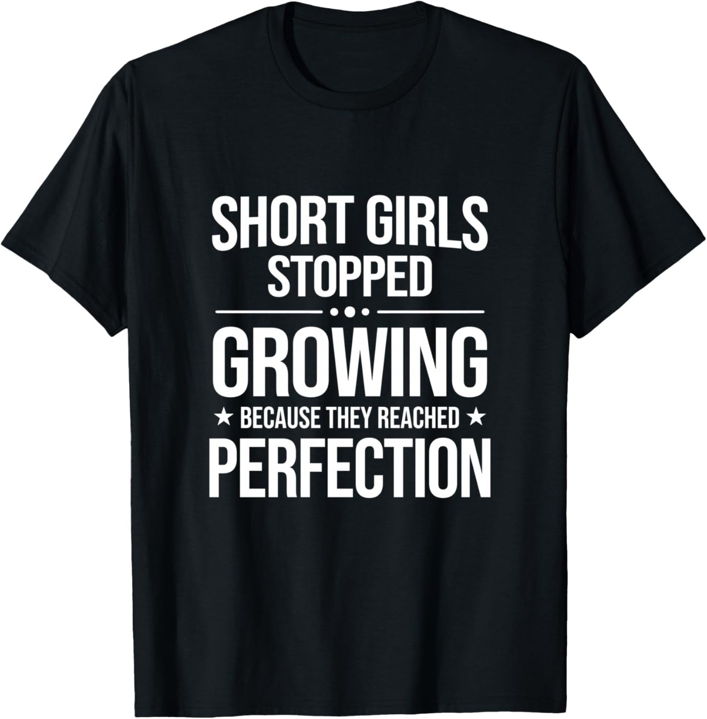 Short Girls Stopped Growing Short Girls Sarcastic Slogan T-Shirt - T-Shirt | Black