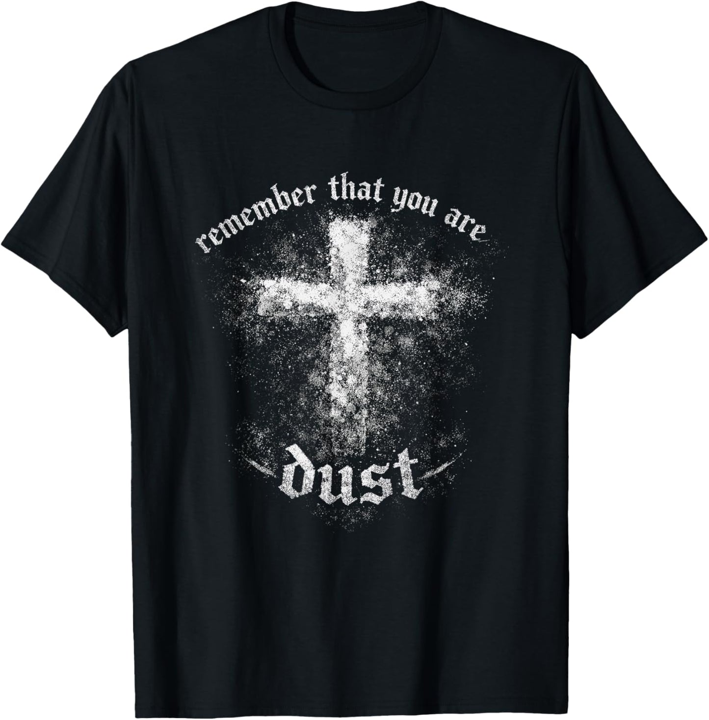 Christian Lent Dust Scripture Cross Remember You are T-Shirt - T-Shirt | Black
