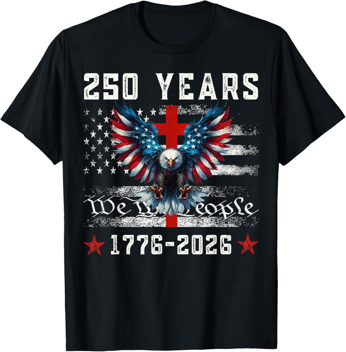 Flag Eagle Cross 250 Years Faith and Freedom 1776-2026 T-Shirt - T-Shirt | Black