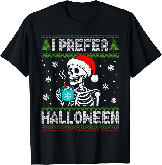 I Prefer Halloween Skeleton Ugly Christmas Spooky Holiday T-Shirt - T-Shirt | Black