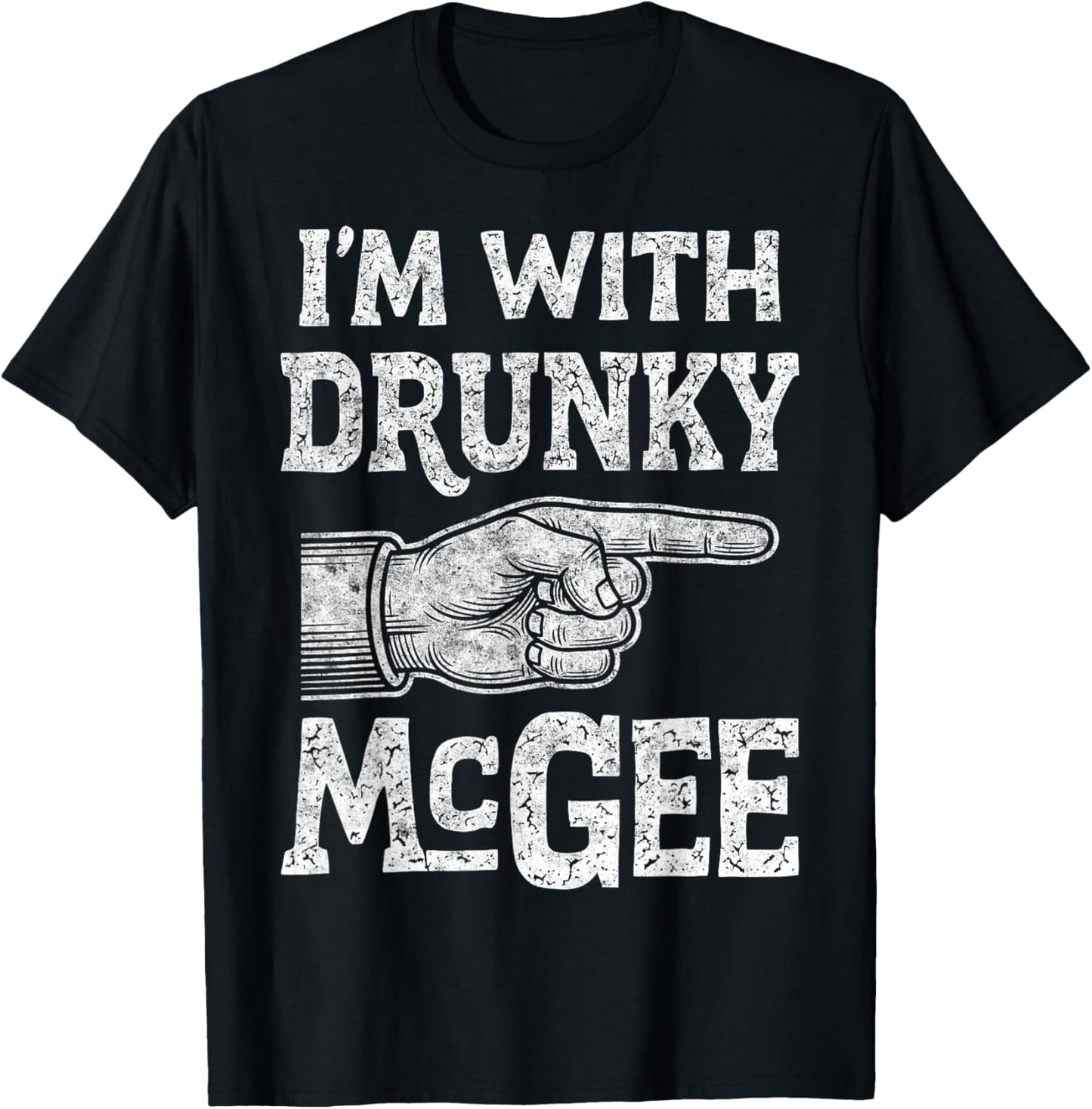 St. Patrick’s I'm with Drunky McGee Shenanigans Drink Beer T-Shirt - T-Shirt | Black