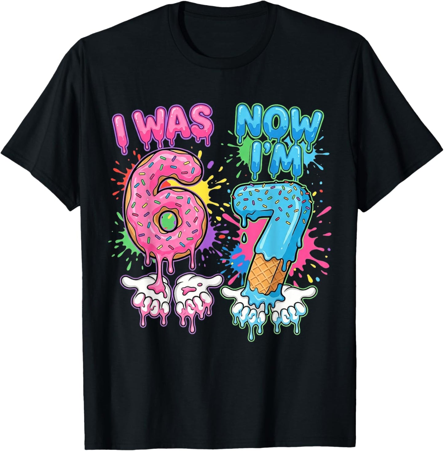 7 Years Old Birthday Dripping I was 6 Now I'm 7 67 Meme T-Shirt - T-Shirt | Black