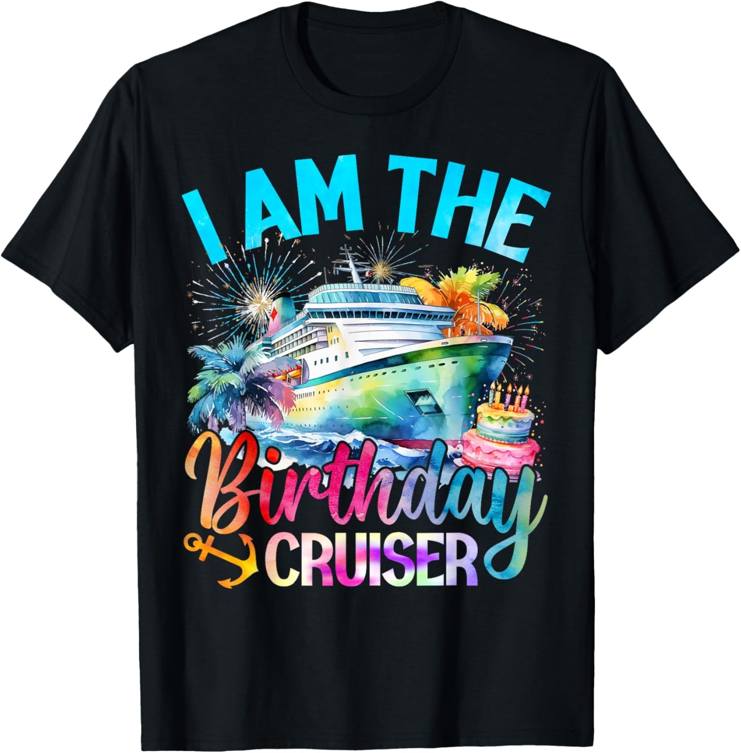 I'm The Birthday Cruiser Funny Cruise Birthday T-Shirt - T-Shirt | Black