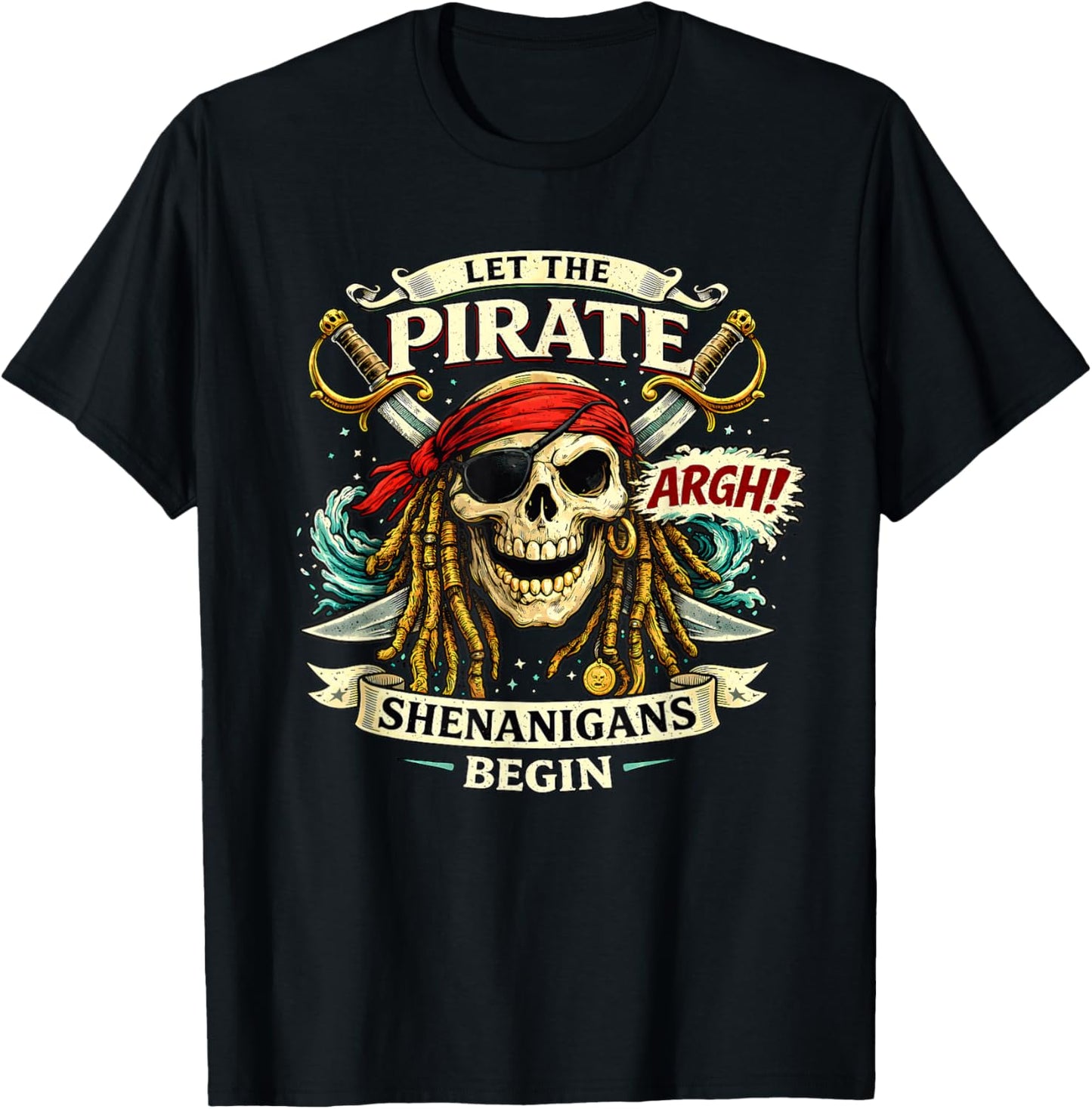 Argh Let The Pirate Shenanigans Begin Funny Pirate T-Shirt - T-Shirt | Black