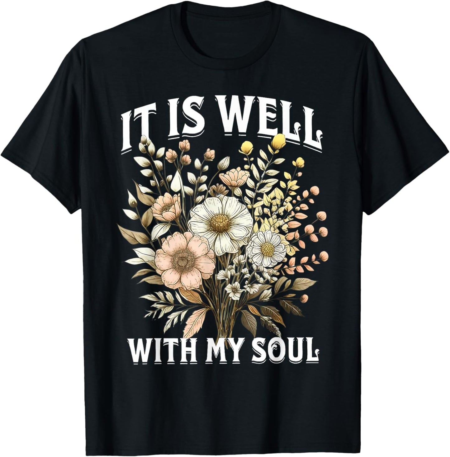 It is Well with My Soul Christian Inspirational Quote T-Shirt - T-Shirt | Black