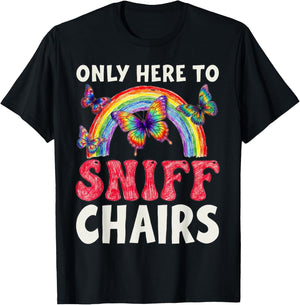 Only Here to Sniff Chair Funny Inappropriate Embarrassing T-Shirt - T-Shirt | Black