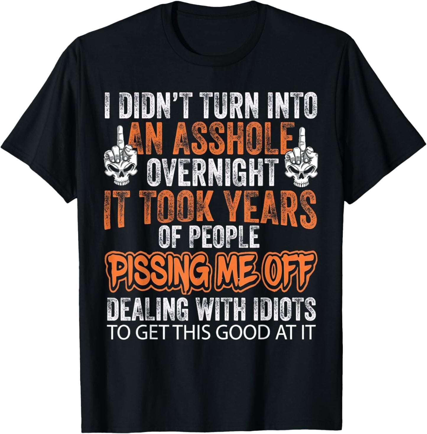 I Didn't Turn Into an Asshole Overnight Skeleton T-Shirt - T-Shirt | Black