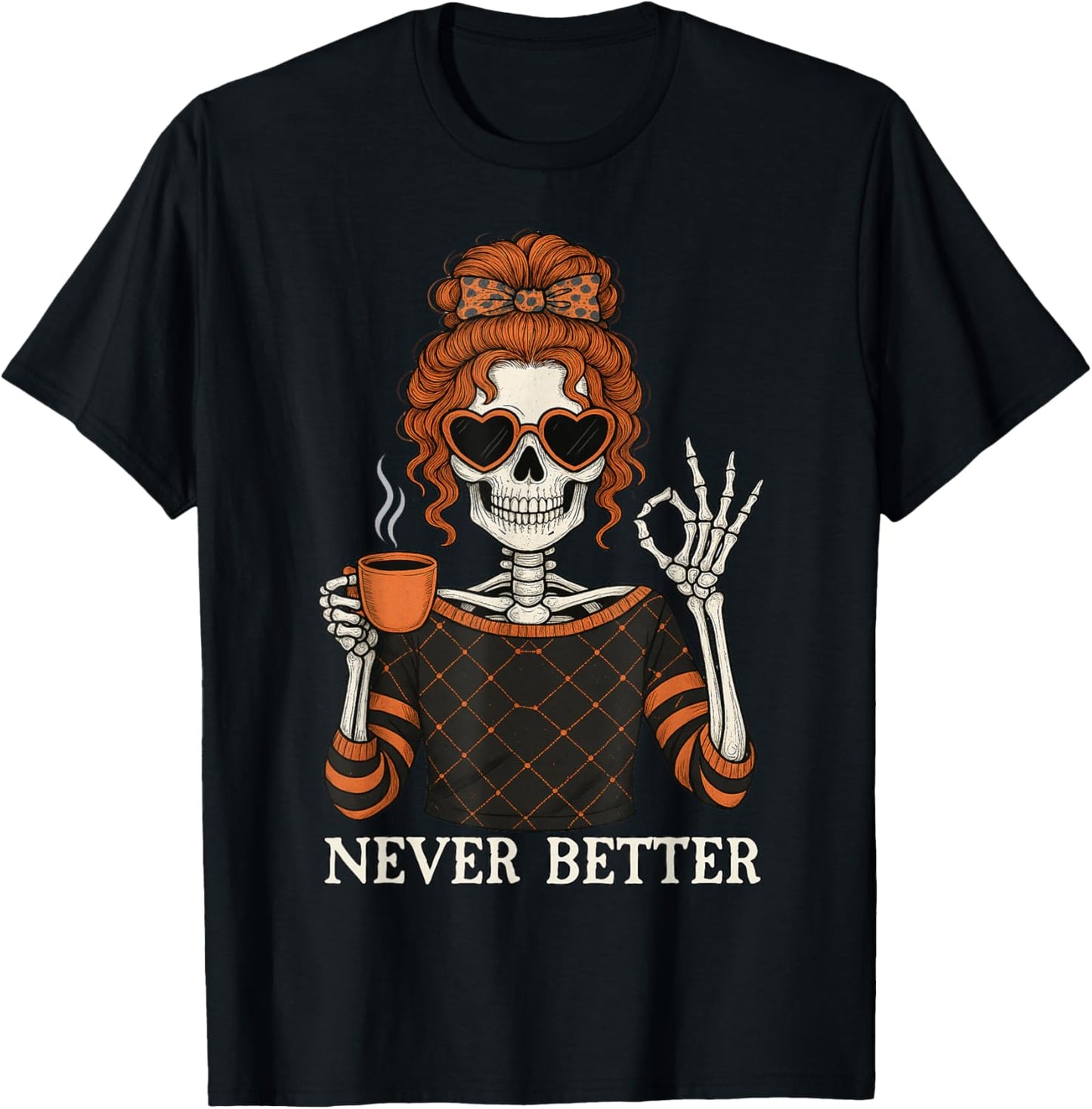 Never Better Skeleton Messy Bun Halloween Men Women T-Shirt - T-Shirt | Black