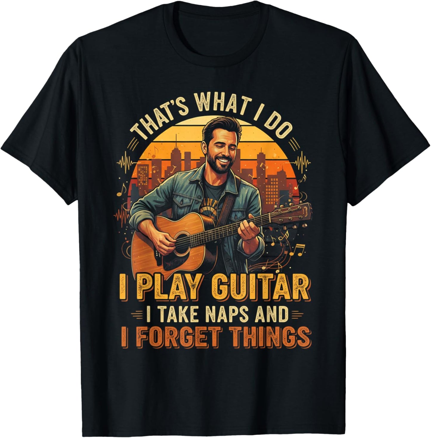 That's What I do I Play Guitar I take naps I Forget Things T-Shirt - T-Shirt | Black
