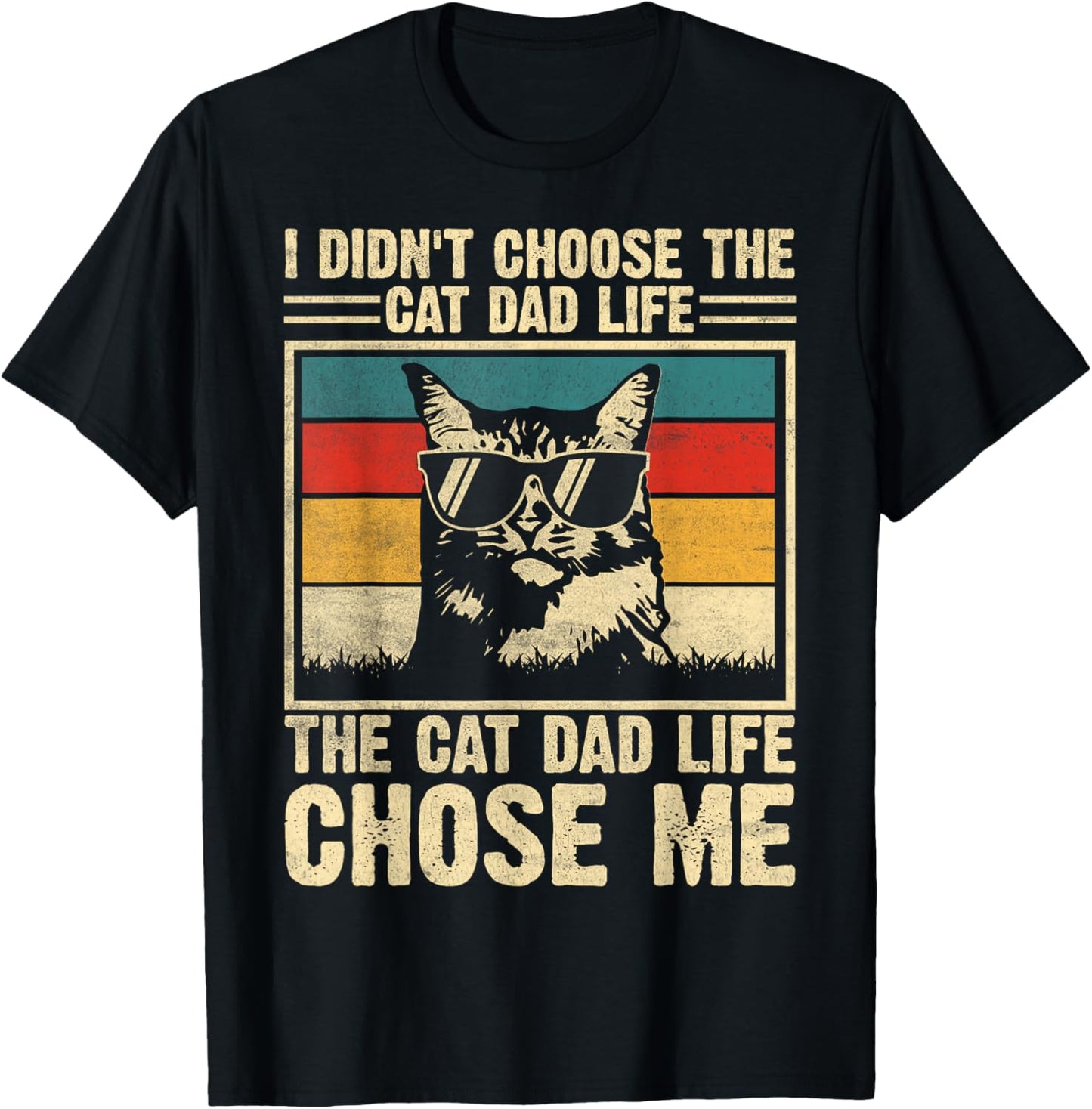 I Didn't Choose The Cat Dad Life The Cat Life Chose Me T-Shirt - T-Shirt | Black