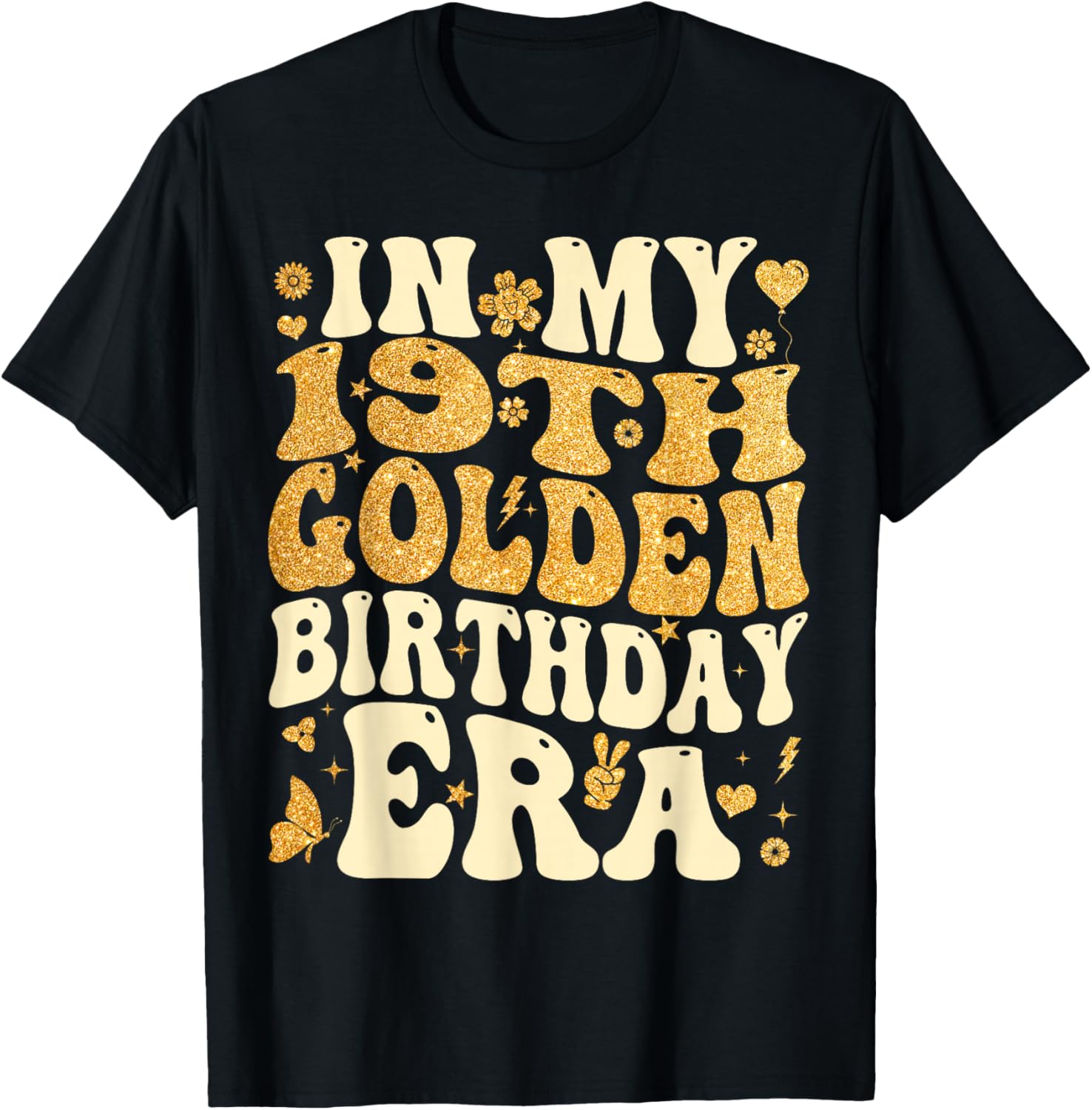 in My 19th Golden Birthday Era Girl Women Men Kids Groovy T-Shirt - T-Shirt | Black