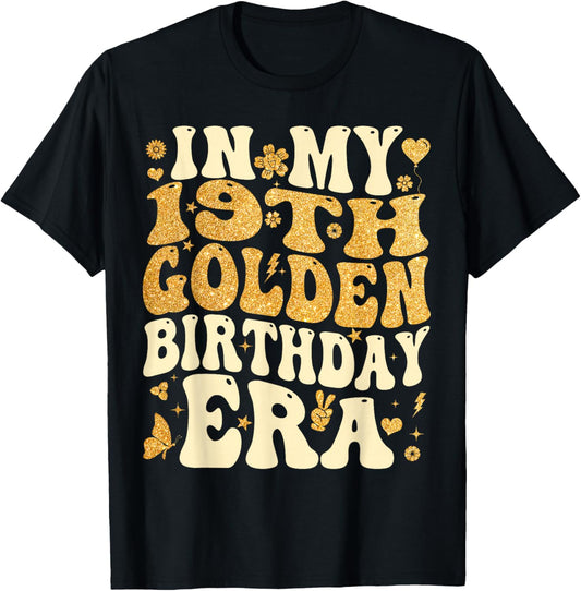 in My 19th Golden Birthday Era Girl Women Men Kids Groovy T-Shirt - T-Shirt | Black