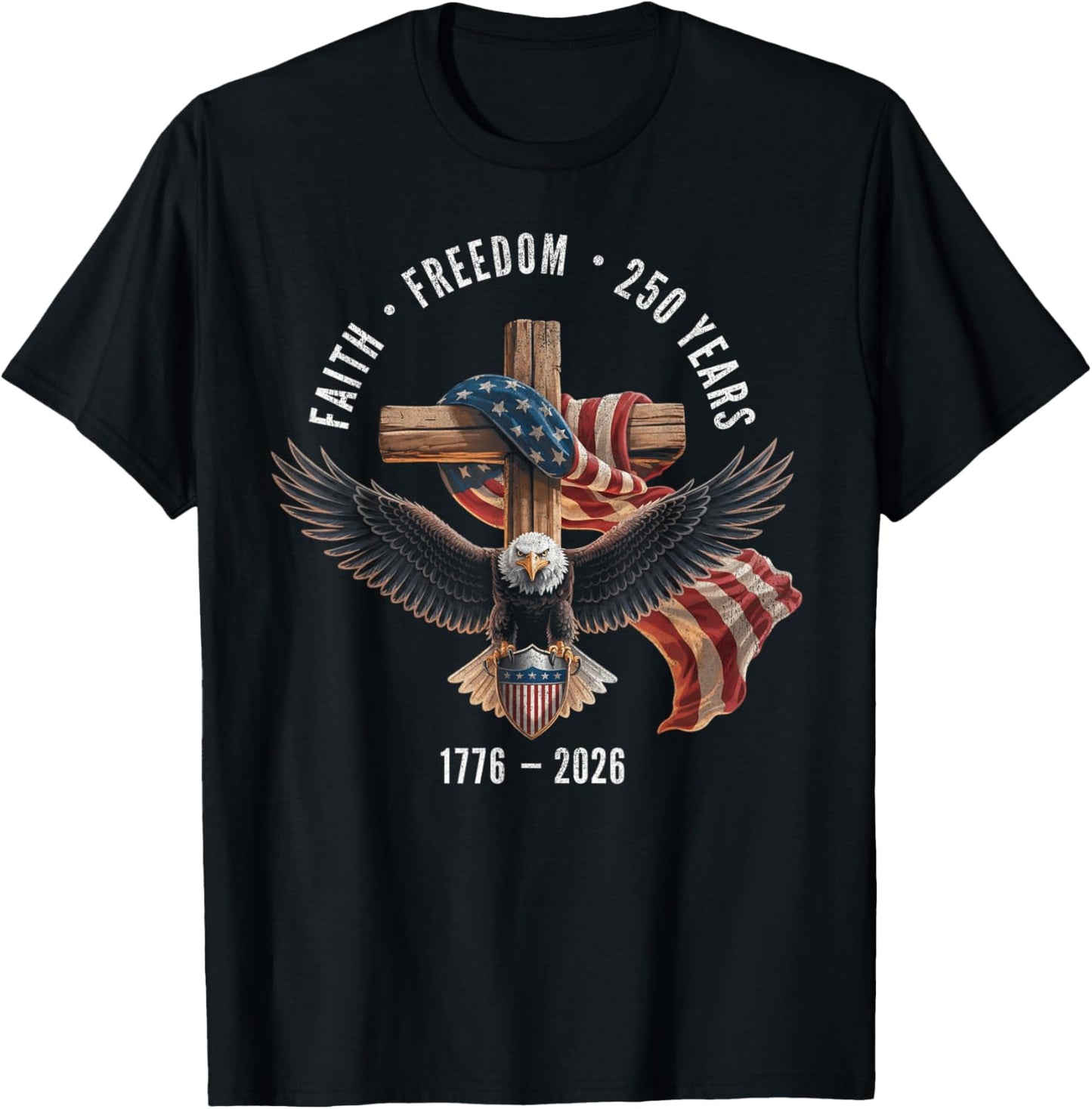 Faith Freedom 250 Years 1776-2026 Christian Cross Shield T-Shirt - T-Shirt | Black