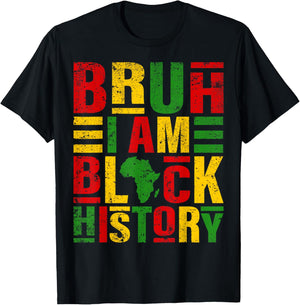 Bruh I Am Black History Kids Men Women Black History Month T-Shirt - T-Shirt | Black