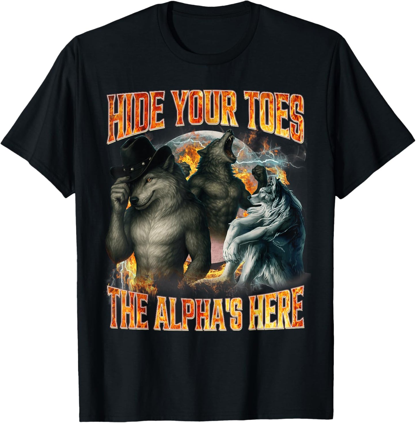 Hide Your Toes The Alpha's Here Funny Alpha Wolf Meme Cringe T-Shirt - T-Shirt | Black