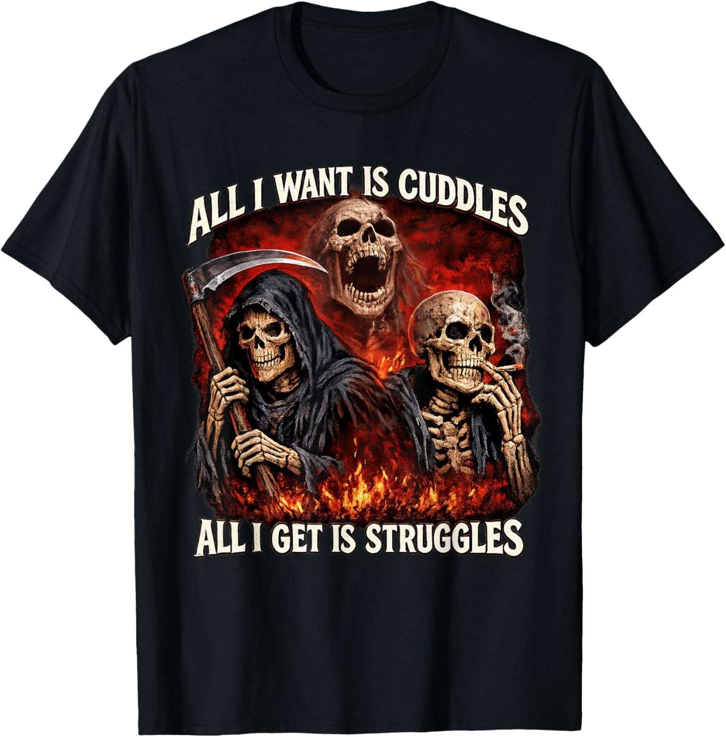 All I Want is Cuddles All I Get is Struggles Hard Skeleton T-Shirt - T-Shirt | Black
