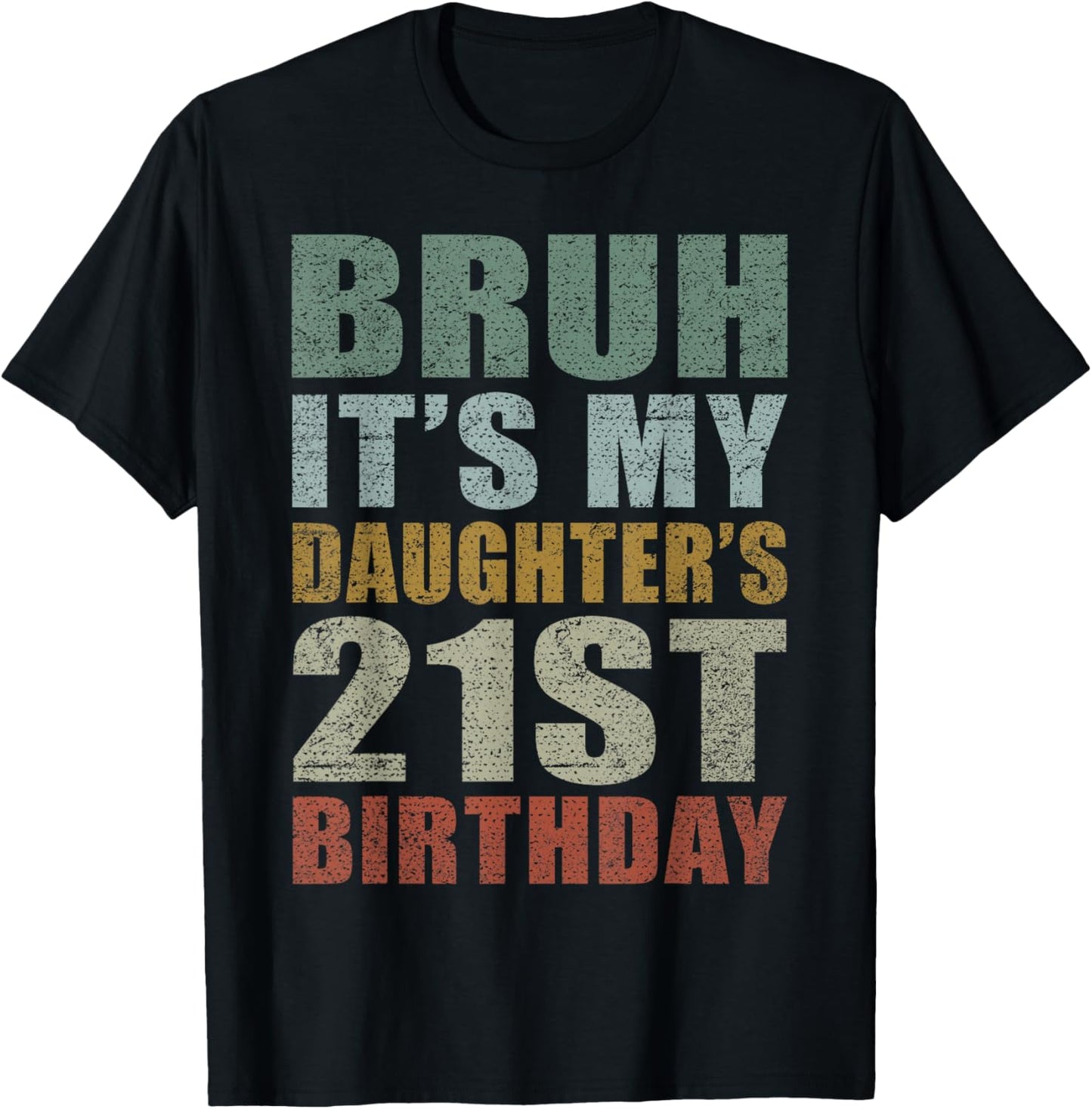 Bruh It's My Daughter's 21st Birthday Retro 21 Years Old T-Shirt - T-Shirt | Black