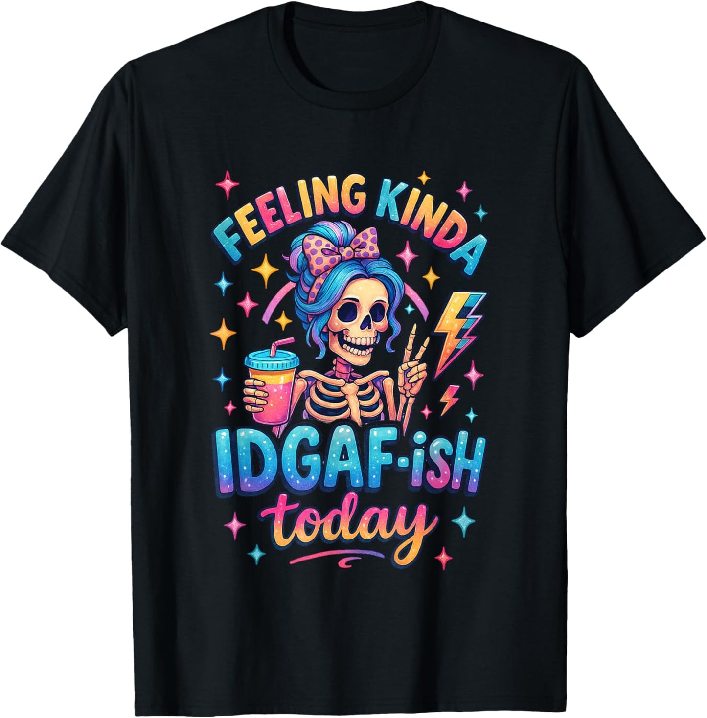 Feeling Kinda IDGAF-ish Today Skeleton Fun T-Shirt - T-Shirt | Black