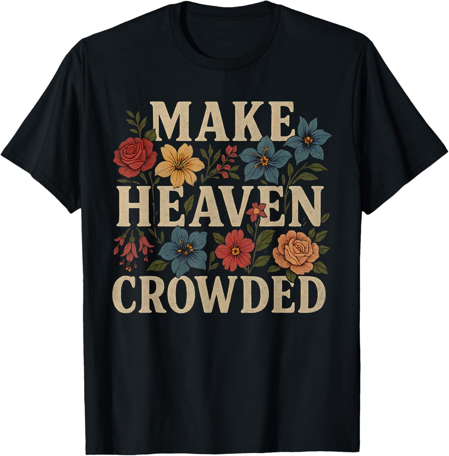 Women Christian Bible Verse Faith Make Heaven Crowded T-Shirt - T-Shirt | Black