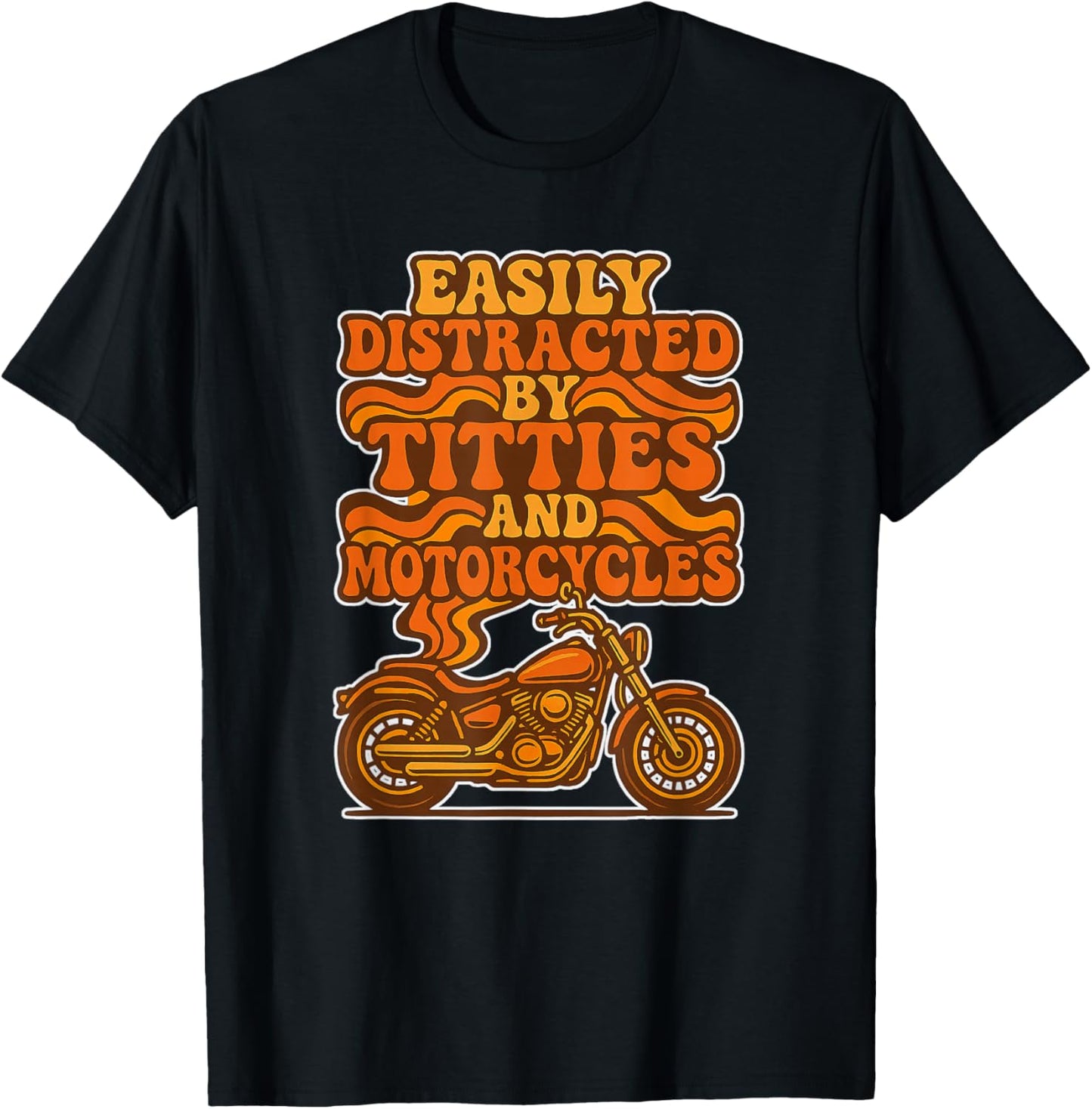 Funny Easily Distracted by Titties and Motorcycles T-Shirt - T-Shirt | Black